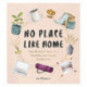 No Place Like Home: The Mindful Way to a Healthy and Happy Home Life