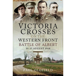 Victoria Crosses on the Western Front - Battle of Albert: 21-27 August 1918