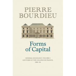 Forms of Capital: General Sociology, Volume 3: Lectures at the College de France 1983 - 84