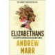 Elizabethans: A History of How Modern Britain Was Forged
