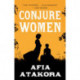 Conjure Women: A Novel
