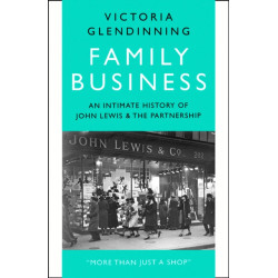 Family Business: An Intimate History of John Lewis and the Partnership