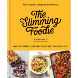 The Slimming Foodie: 100+ recipes under 600 calories