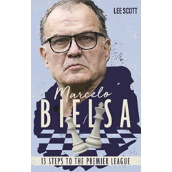 Marcelo Bielsa: Thirteen Steps to the Premier League