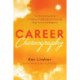 Career Choreography: Your Step-By-Step Guide to Finding the Right Job and Achieving Huge Success and Happiness