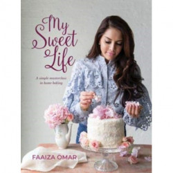 My Sweet Life: A Simple Masterclass in Home Baking