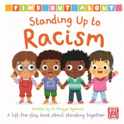 Find Out About: Standing Up to Racism: A lift-the-flap board book about standing together