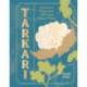 Tarkari: Vegetarian and Vegan Indian Dishes with Heart and Soul