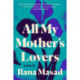 All My Mother's Lovers: A Novel