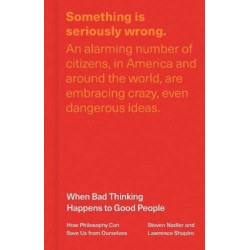 When Bad Thinking Happens to Good People: How Philosophy Can Save Us from Ourselves