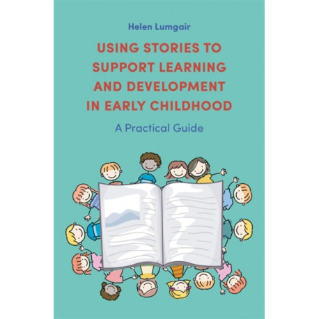 Using Stories to Support Learning and Development in Early Childhood: A Practical Guide