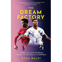 The Dream Factory: Inside the Make-or-Break World of Football's Academies