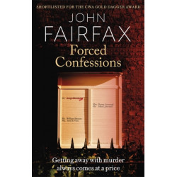 Forced Confessions: SHORTLISTED FOR THE CWA GOLD DAGGER AWARD