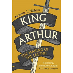 King Arthur: The Making of the Legend