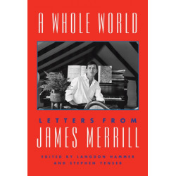 A Whole World: Letters from James Merrill