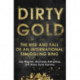 Dirty Gold: A gripping non-fiction thriller about the rise and fall of an international smuggling ring