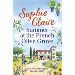 Summer at the French Olive Grove: The perfect romantic summer escape, set in sunny Provence!