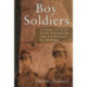 Boy Soldiers: A Personal Story of Nazi Elite Schooling and its Legacy of Trauma