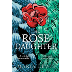 The Rose Daughter: an enchanting feminist fantasy from the winner of the 2019 Aurealis Award