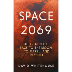 Space 2069: After Apollo: Back to the Moon, to Mars, and Beyond