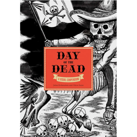 The Day of the Dead: A Visual Compendium