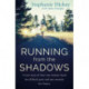 Running From the Shadows: A true story of how one woman faced her past and ran towards her future
