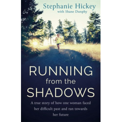 Running From the Shadows: A true story of how one woman faced her past and ran towards her future
