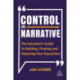 Control the Narrative: The Executive's Guide to Building, Pivoting and Repairing Your Reputation