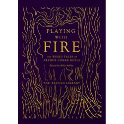 Playing with Fire: The Weird Tales of Arthur Conan Doyle