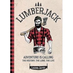 Lumberjack: Adventure is Calling – The History, The Lore, The Life