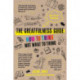 The Greatfulness Guide: Next Level Thinking - How to Think, Not What to Think