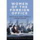 Women of the Foreign Office: Britain's First Female Ambassadors