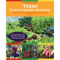 Texas Fruit & Vegetable Gardening, 2nd Edition: Plant, Grow, and Harvest the Best Edibles for Texas Gardens