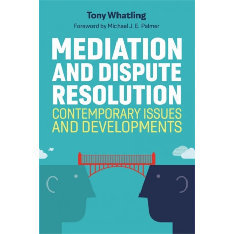Mediation and Dispute Resolution: Contemporary Issues and Developments