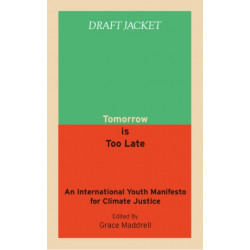 Tomorrow Is Too Late: An International Youth Manifesto for Climate Justice