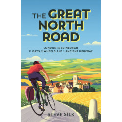 The Great North Road: London to Edinburgh – 11 Days, 2 Wheels and 1 Ancient Highway
