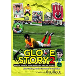 Glove Story 2: Another book for every goalkeeper, past and present