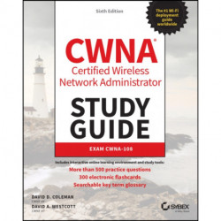 CWNA Certified Wireless Network Administrator Study Guide: Exam CWNA-108