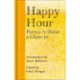 Happy Hour: Poems to Raise a Glass to