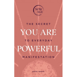 You Are Powerful: The Secret to Everyday Manifestation (Now Age series)