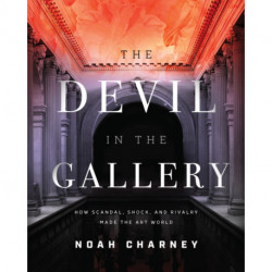 The Devil in the Gallery: How Scandal, Shock, and Rivalry Shaped the Art World
