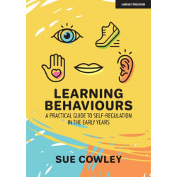 Learning Behaviours: A Practical Guide to Self-Regulation in the Early Years