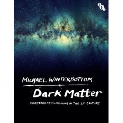 Dark Matter: Independent Filmmaking in the 21st Century