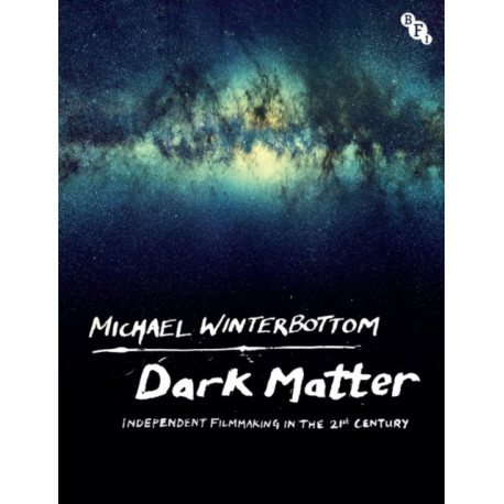 Dark Matter: Independent Filmmaking in the 21st Century