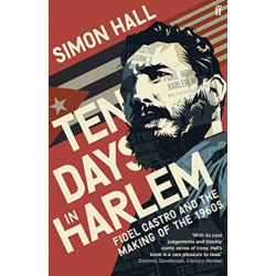 Ten Days in Harlem: Fidel Castro and the Making of the 1960s