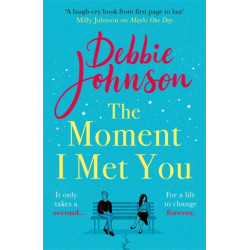 The Moment I Met You: The unmissable and romantic read from the million-copy bestselling author