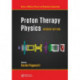 Proton Therapy Physics, Second Edition