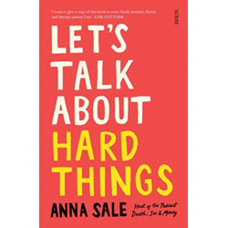 Let’s Talk About Hard Things: death, sex, money, and other difficult conversations