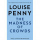 The Madness of Crowds: thrilling and page-turning crime fiction from the author of the bestselling Inspector Gamache novels