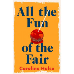 All the Fun of the Fair: A hilarious, brilliantly original coming-of-age story that will capture your heart